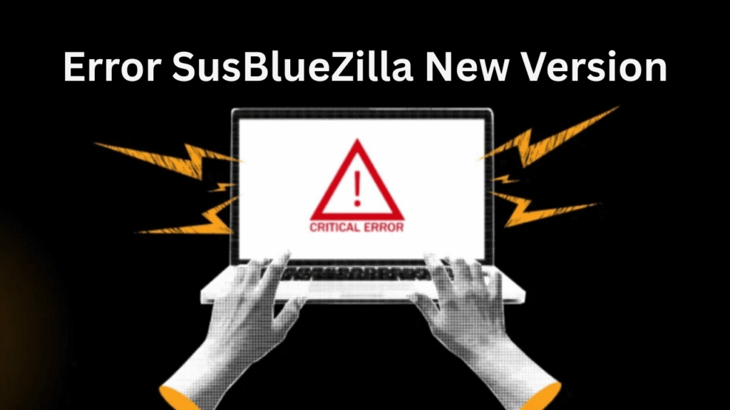 SusBlueZilla Error Fix: What It Means & How to Solve It 1 image 81